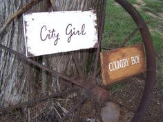 Country Boy & City Girl Signs. That's a must.