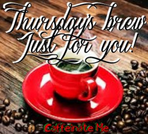 ... Thursday, Coffee Happy Thursday, Coffee Teas, Thursday Coffee Quotes