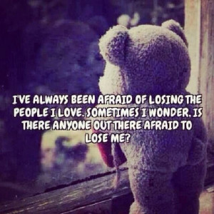 Afraid to lose me