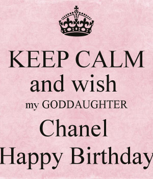 KEEP CALM and wish my GODDAUGHTER Chanel Happy Birthday