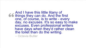 Writing Quote by Octavia Butler - And I have this little litany of ...