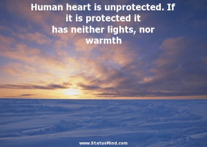 Human heart is unprotected. If it is protected it has neither lights ...