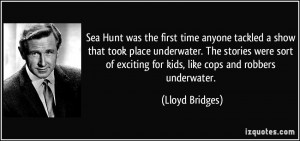 Sea Hunt was the first time anyone tackled a show that took place ...