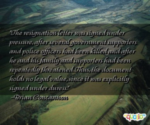 The resignation letter was signed under pressure,