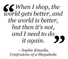 Fashion Quote ~ Sophie Kinsella, Confessions of a Shopaholic More