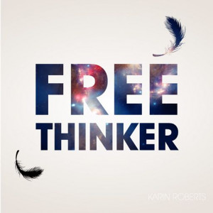 Free thinker quote - Karin Roberts