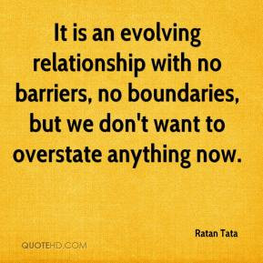 ... barriers, no boundaries, but we don't want to overstate anything now