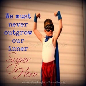 Embrace your inner super hero :)