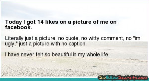 Self-esteem - Today I got 14 likes on a picture of me on facebook.