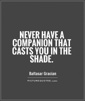 Friendship Quotes Baltasar Gracian Quotes Companion Quotes