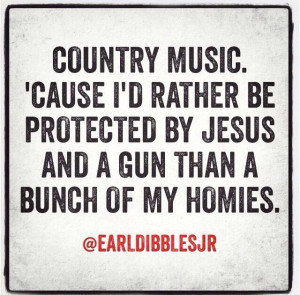 Earl Dibbles, Country Girls, Country Quotes, Country Music, Dibble Jr ...