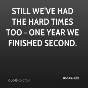 Bob Paisley - Still we've had the hard times too - one year we ...