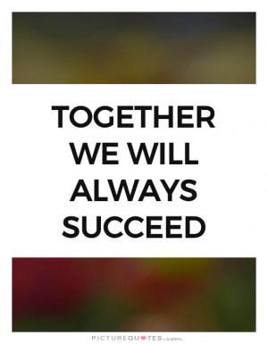 Success Quotes Teamwork Quotes Together Quotes