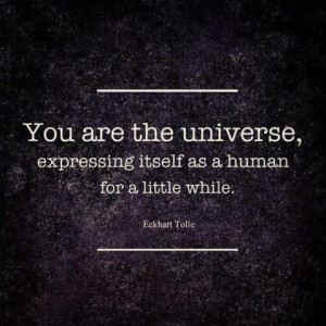 Eckhart Tolle - You are the universe, expressing itself as a human...