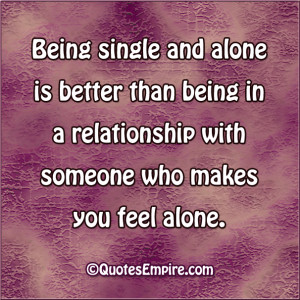 Being-single-and-alone-is-better-than-being-in-a-relationship-with ...