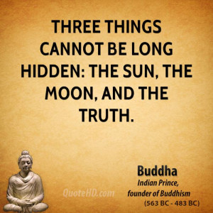 be long hidden the sun the moon and the truth quote by buddha