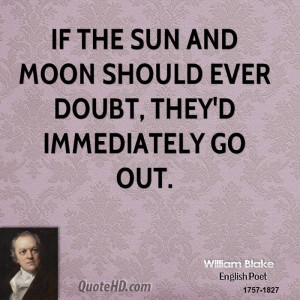 Sun And Moon Quotes If the sun and moon should