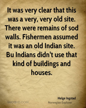 It was very clear that this was a very, very old site. There were ...