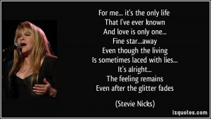 ... ... The feeling remains Even after the glitter fades - Stevie Nicks