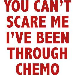 you_cant_scare_me_ive_been_through_chemo_greet.jpg?height=250&width ...