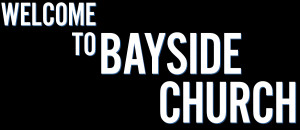 Welcome to Bayside Church