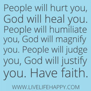 People Will Hurt You God Will Heal You Have Faith - Faith Quotes