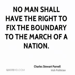 No man shall have the right to fix the boundary to the march of a ...
