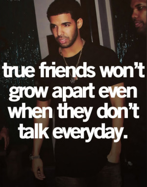 ... for this image include: Drake, friends, quote, true friends and quotes