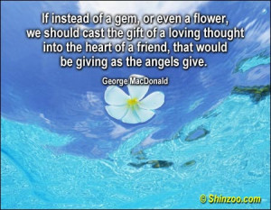 If instead of a gem, or even a flower, we should cast the gift of a ...