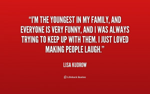 quote-Lisa-Kudrow-im-the-youngest-in-my-family-and-192989.png
