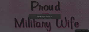Proud Military Wife Facebook Covers More Military Covers for Timeline