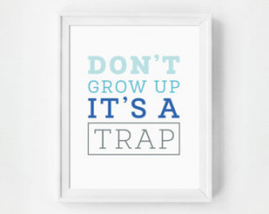 Don't Grow Up It's A Trap, Funny Quote, Humorous Art, Blue Art, Winter ...