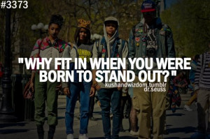 Inspirational Quote: Why Fit In When You Were Born To Stand Out