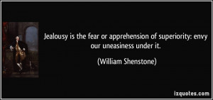 Jealousy is the fear or apprehension of superiority: envy our ...