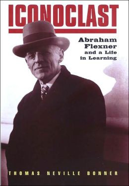 Iconoclast Abraham Flexner and a Life in Learning