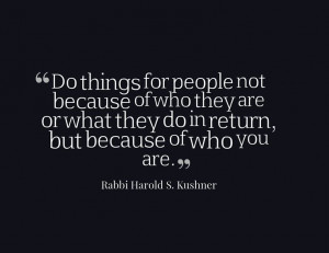 ... they do in return, but because of who you are