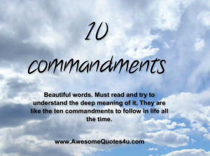 ... it. They are like the ten commandments to follow in life all the time
