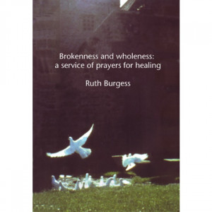 Home / Brokenness and wholeness: a service of prayers for healing (PDF ...