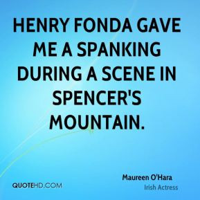 Maureen O'Hara - Henry Fonda gave me a spanking during a scene in ...