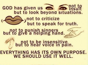 God has given us eyes not to insult but to look beyond situations ...