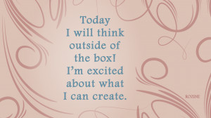 Today I will Think Outside Of the box! I'm excited about what i can ...