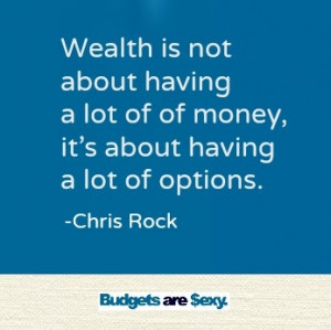 ... having a lot of money, it's about having a lot of options - Chris Rock