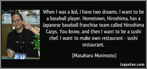 ... be a baseball player. Hometown, Hiroshima, has a Japanese baseball