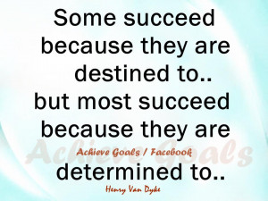 Some succeed because they are destined to..