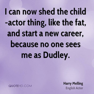can now shed the child-actor thing, like the fat, and start a new ...