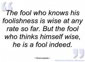 the fool who knows his foolishness is wise dhammapada