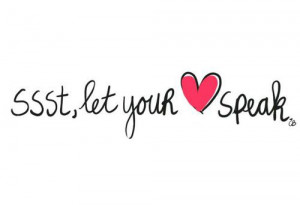 ssst, let your heart speak