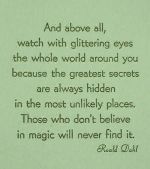 roald dahl inspiration quote motivation life advice believe in magic ...