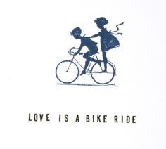 Love is a bike ride! Bicycles Love Girls http://bicycleslovegirls ...