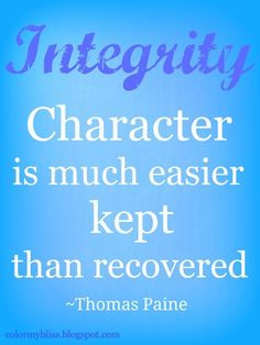 quote: Character is much easier KEPT than recovered. There are too ...